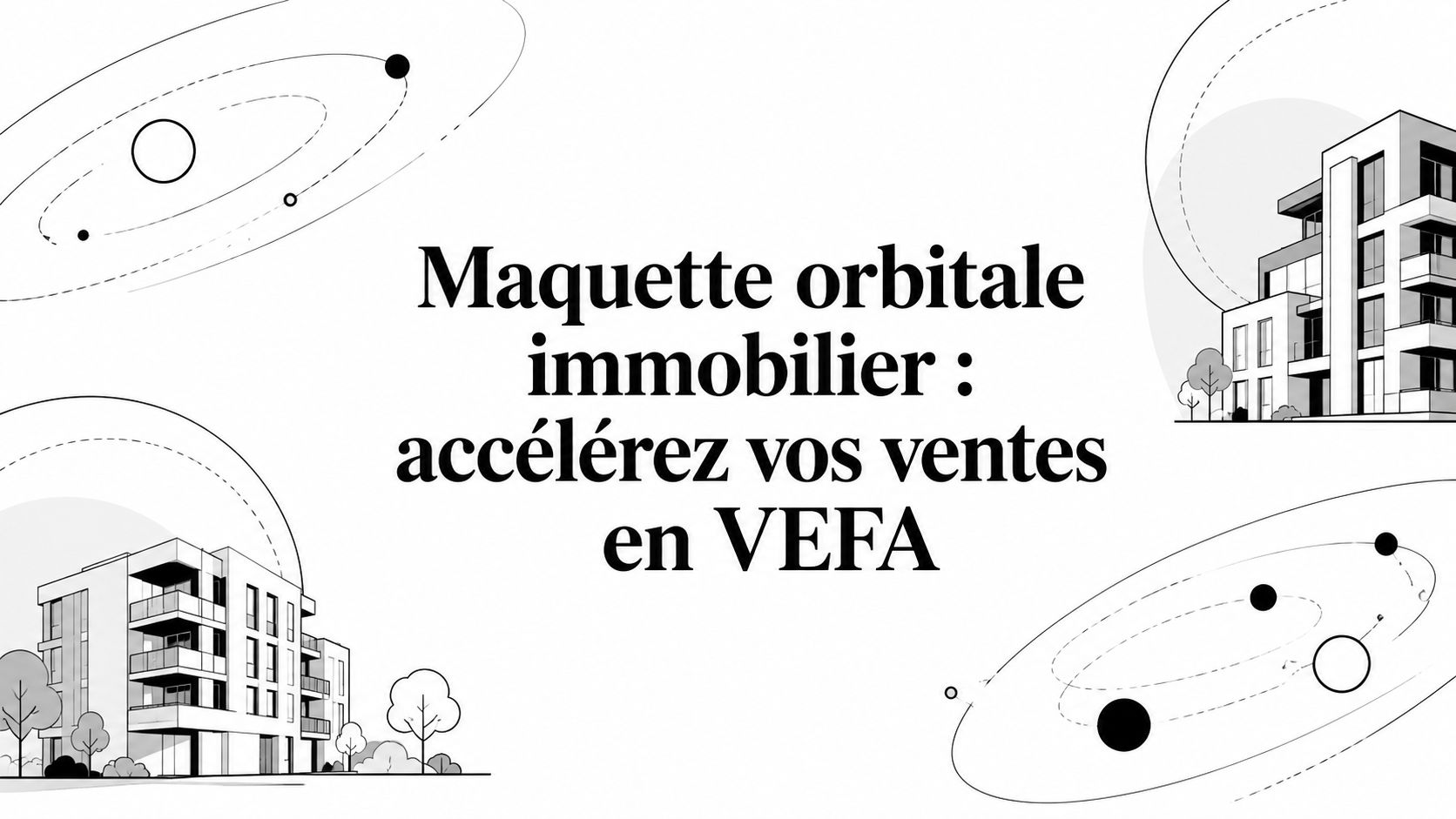 Illustration de l’article maquette-orbitale-immobilier